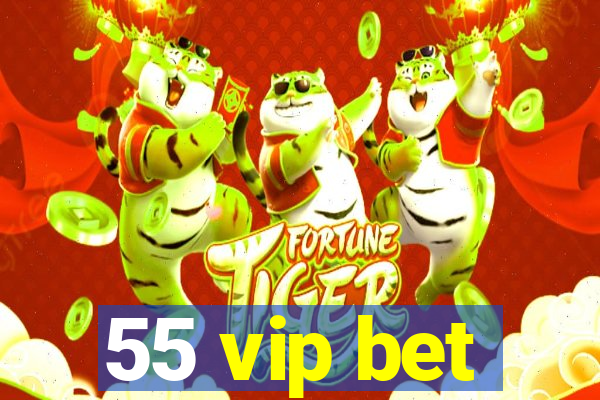 55 vip bet