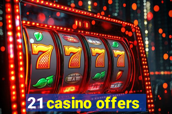 21 casino offers