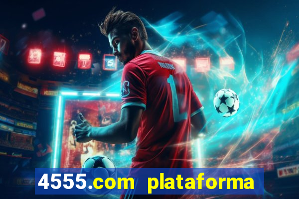 4555.com plataforma de jogos