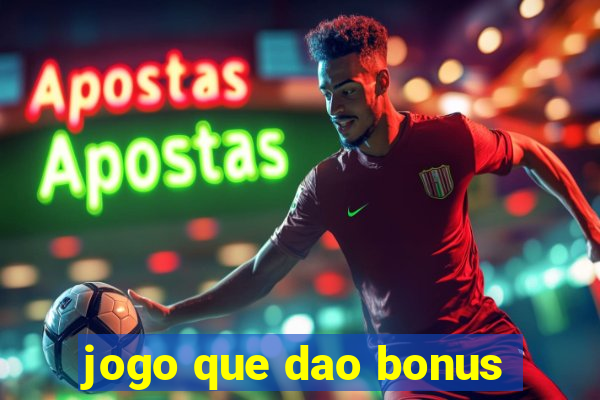 jogo que dao bonus