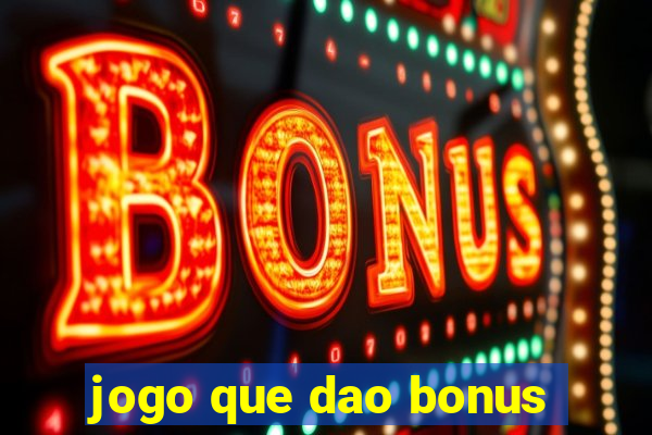 jogo que dao bonus