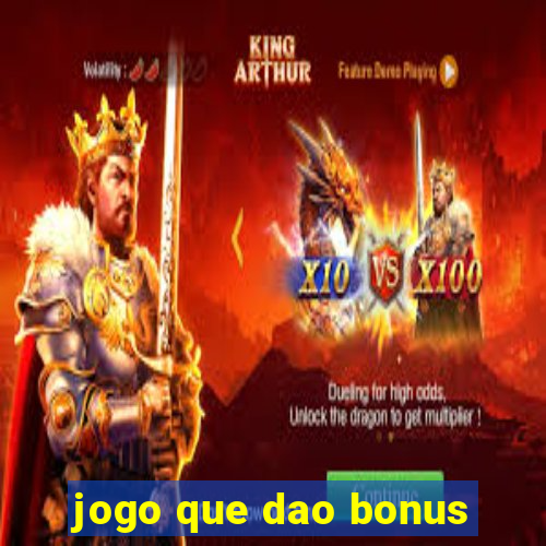 jogo que dao bonus