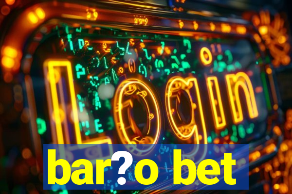 bar?o bet