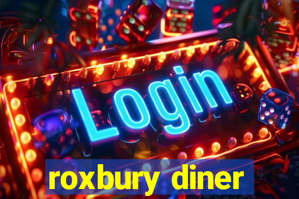 roxbury diner