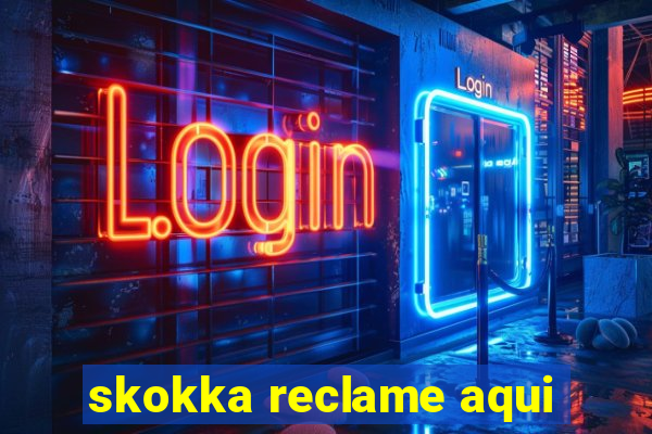 skokka reclame aqui