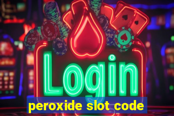 peroxide slot code