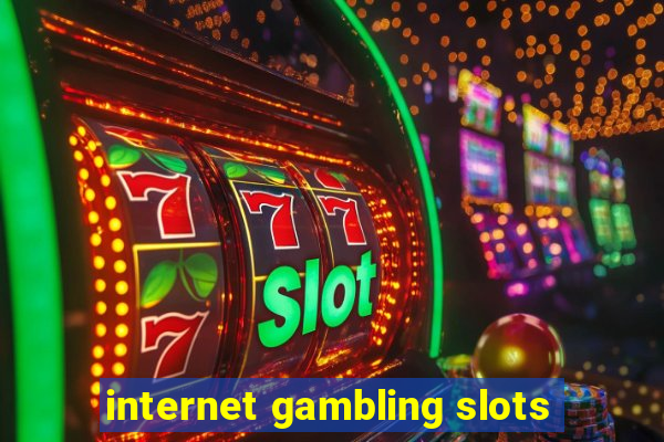 internet gambling slots