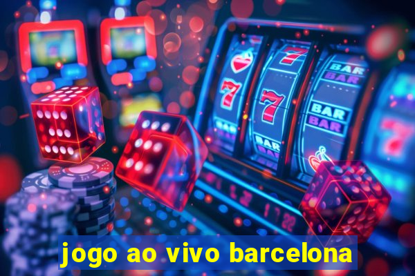 jogo ao vivo barcelona