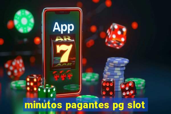 minutos pagantes pg slot