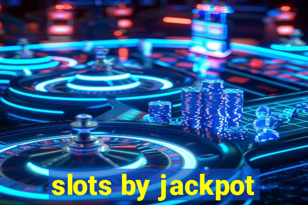 slots by jackpot