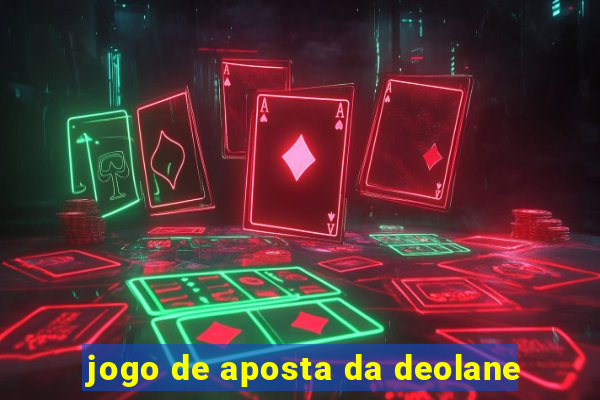 jogo de aposta da deolane