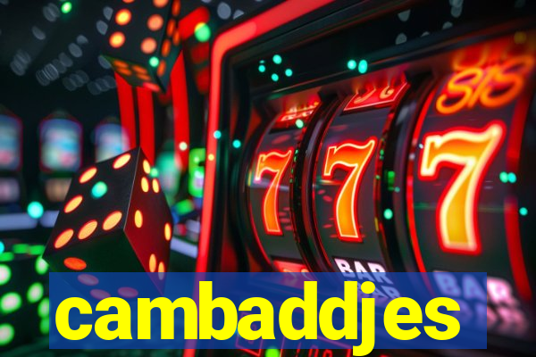 cambaddjes