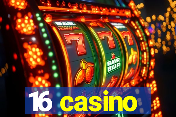 16 casino