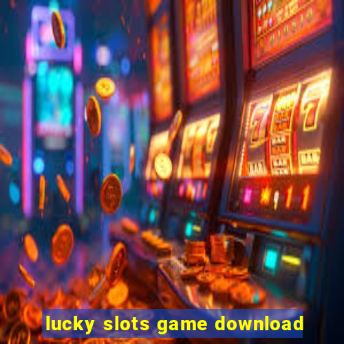 lucky slots game download