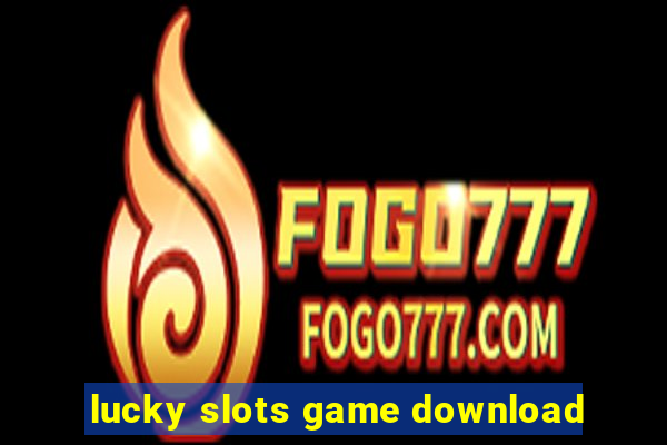 lucky slots game download