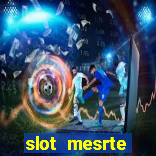 slot  mesrte