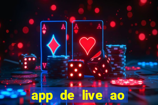 app de live ao vivo 18