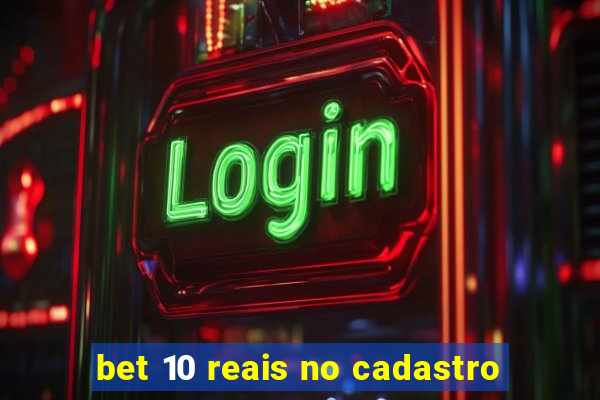 bet 10 reais no cadastro