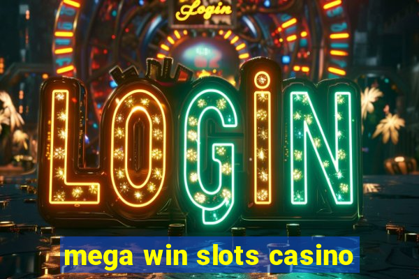 mega win slots casino