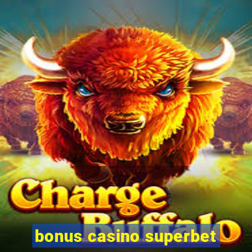 bonus casino superbet