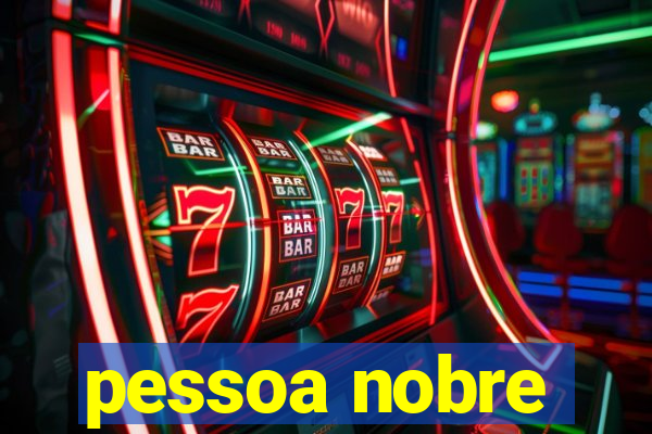 pessoa nobre