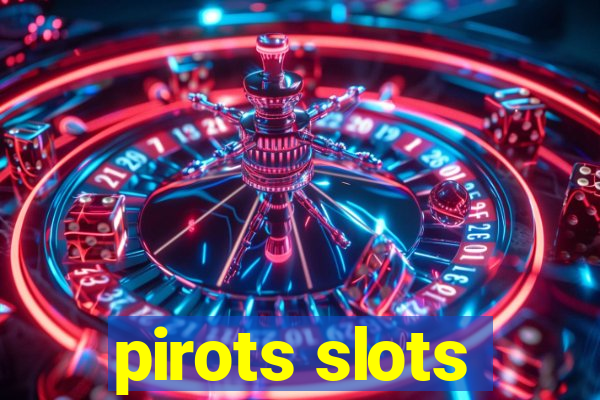 pirots slots