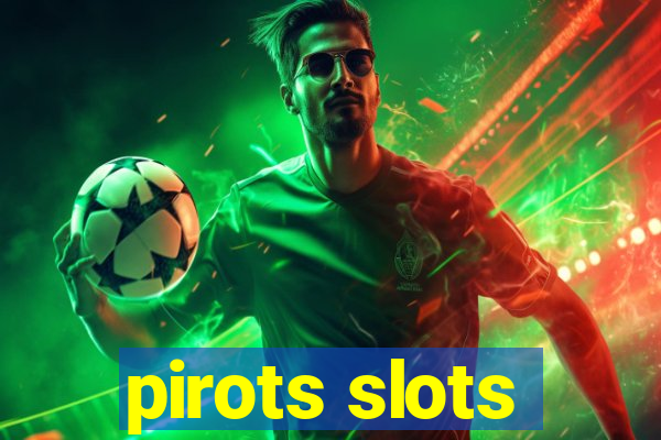 pirots slots