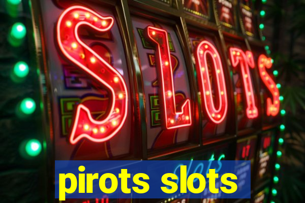 pirots slots