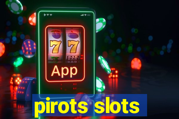 pirots slots