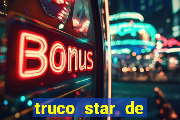 truco star de ganhar dinheiro