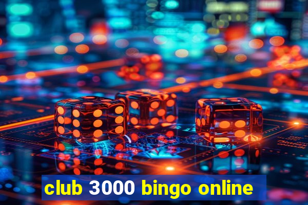 club 3000 bingo online