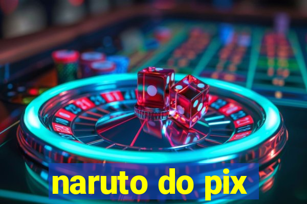 naruto do pix