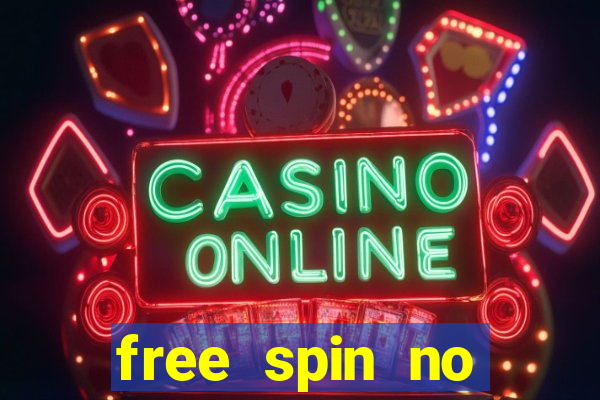 free spin no deposit casinos