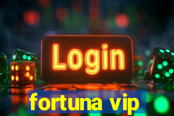 fortuna vip