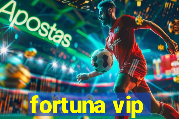 fortuna vip