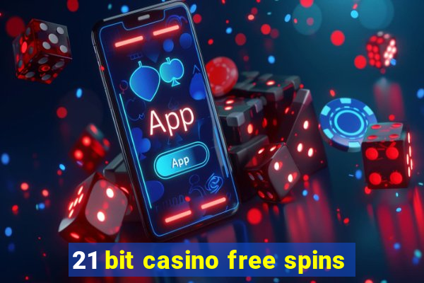 21 bit casino free spins