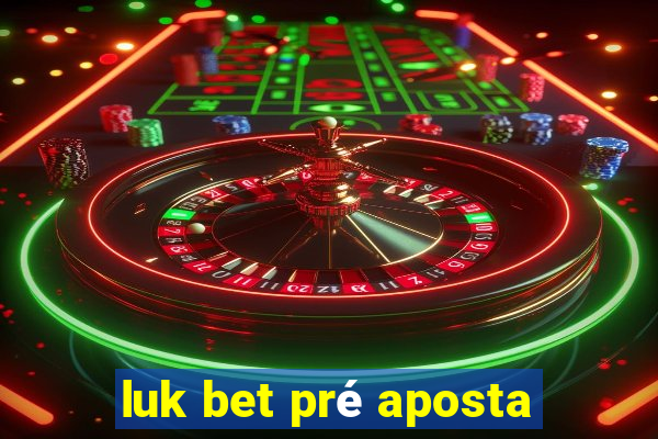 luk bet pré aposta