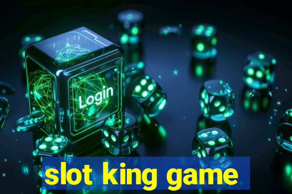 slot king game