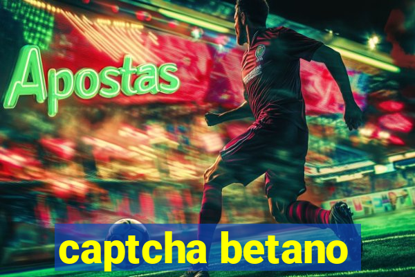 captcha betano