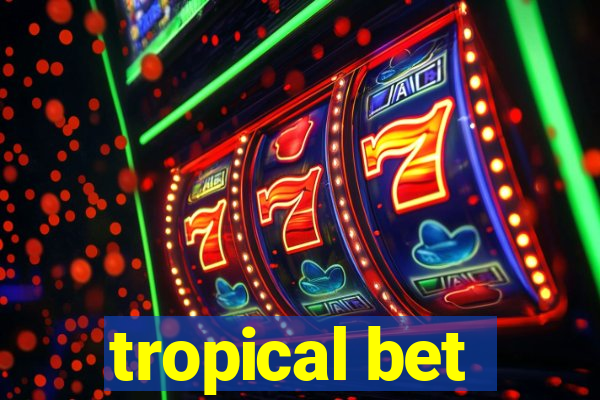 tropical bet