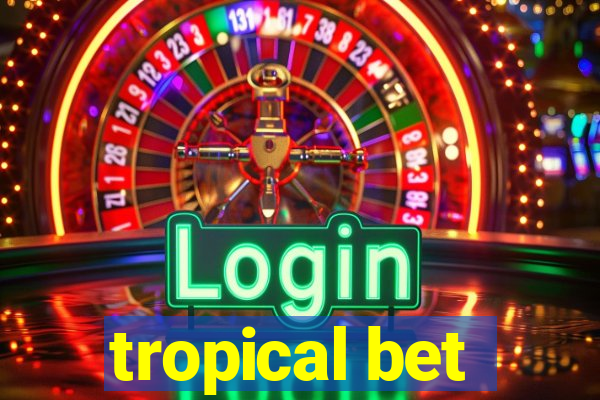 tropical bet