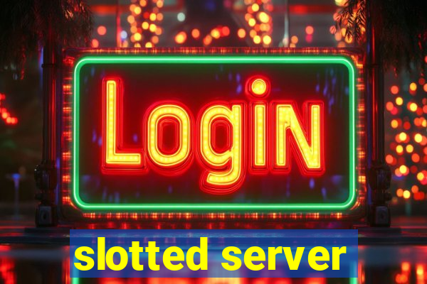 slotted server