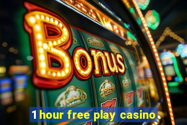 1 hour free play casino