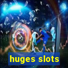 huges slots