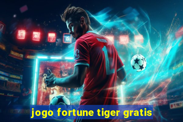 jogo fortune tiger gratis