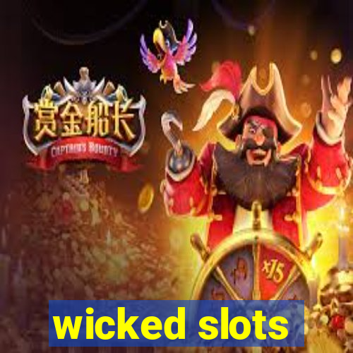 wicked slots