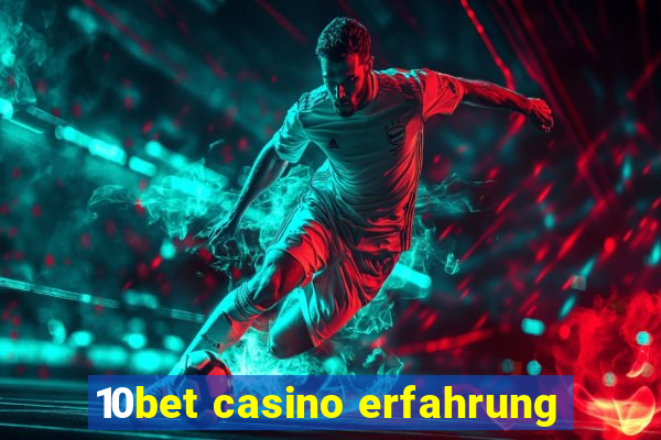 10bet casino erfahrung