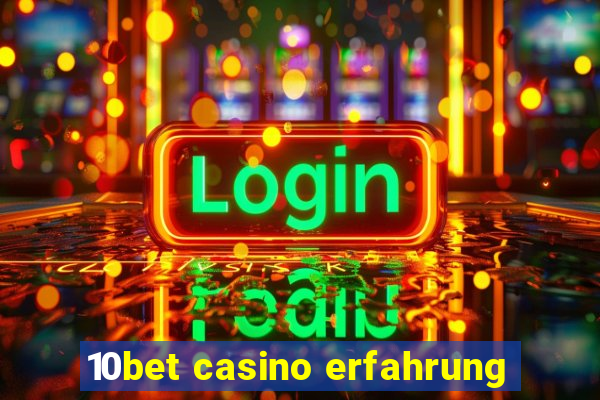 10bet casino erfahrung