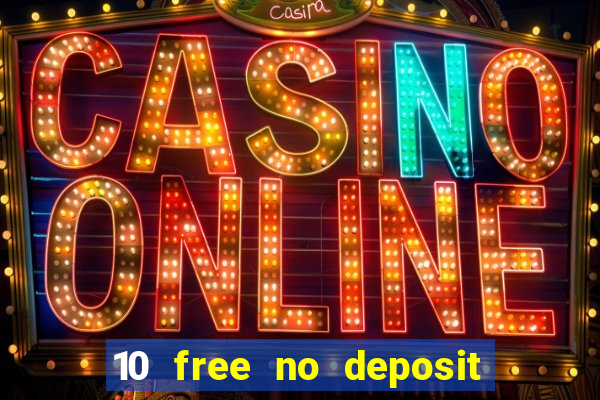 10 free no deposit bonus casino