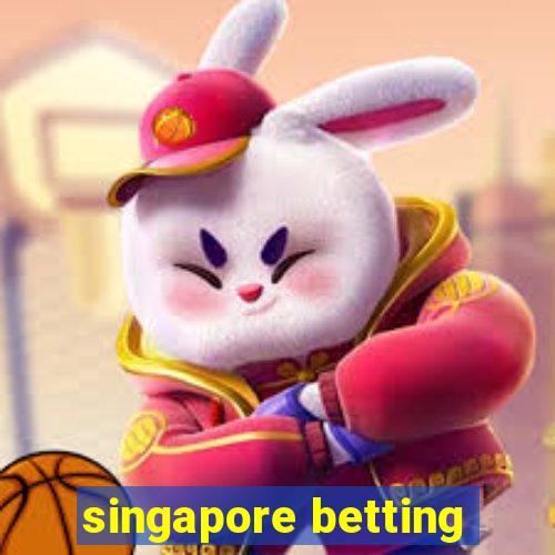 singapore betting